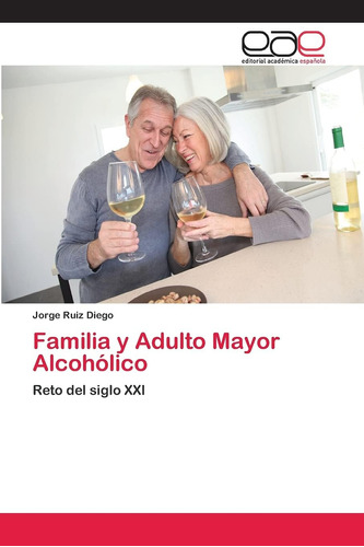 Libro:familia Y Adulto Mayor Alcohólico: Reto Del Siglo Xxi