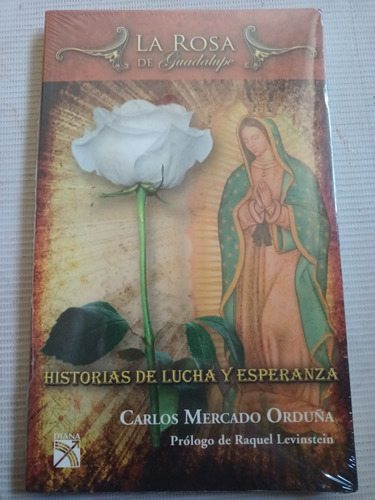 Libro La Rosa De Guadalupe Carlos Mercado Orduña Sellado
