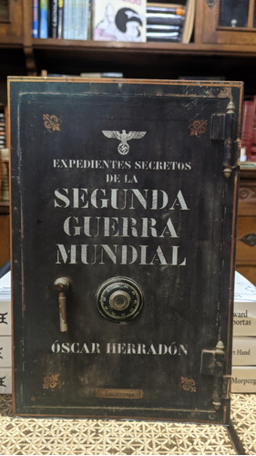 Expedientes Secretos De La Segunda Guerra Mundial / Oscar H.