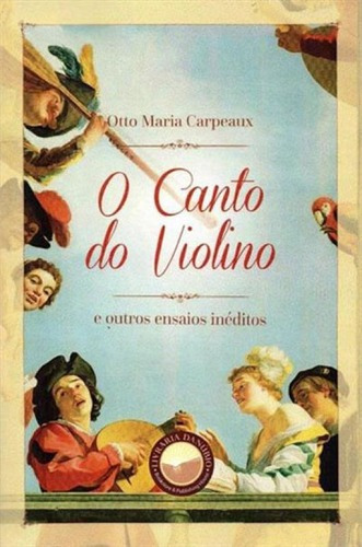 Canto Do Violino, O - E Outros Ensaios Ineditos