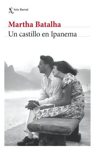 Un Castillo En Ipanema, De Batalha, Martha. Editorial Seix Barral, Tapa Blanda En Español