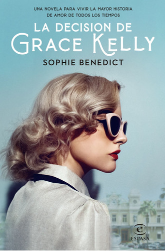 La Decisión De Grace Kelly - Benedict, Sophie -(t.dura) - *