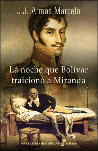 Libro - Noche Que Bolivar Traiciono A Miranda, La - J.j. Ar