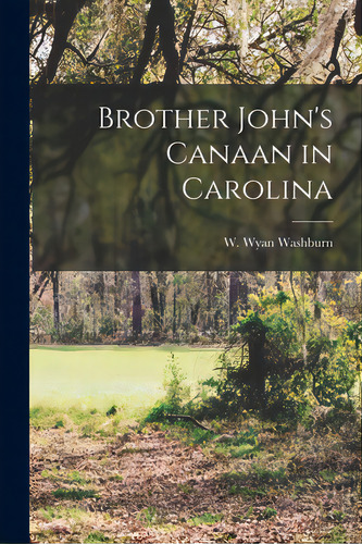Brother John's Canaan In Carolina, De Washburn, W. Wyan. Editorial Hassell Street Pr, Tapa Blanda En Inglés