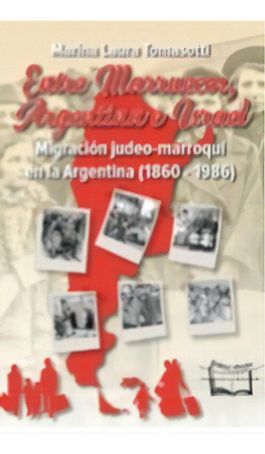 Entre Marruecos , Argentina E Israel, De Marina Laura Tomasotti. Editorial Almaluz Editorial S.a., Tapa Blanda, Edición 2019 En Español