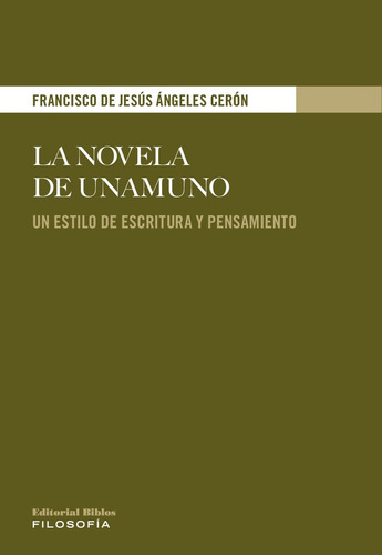El Estilo De Unamuno: Una Filosofía Novelada, De Cerón Francisco De Jesús Ángeles. N/a, Vol. Volumen Unico. Editorial Biblos, Tapa Blanda, Edición 1 En Español, 2023