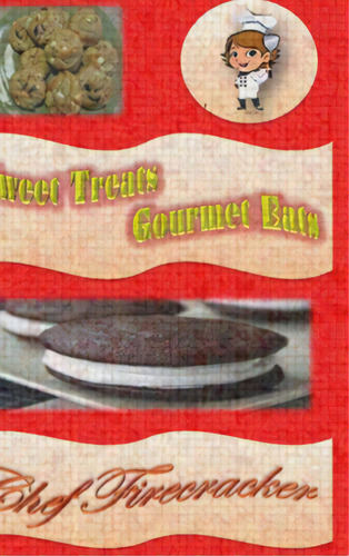 Sweet Treats Gourmet Eats, De Firecracker, Chef. Editorial Lightning Source Inc, Tapa Dura En Inglés