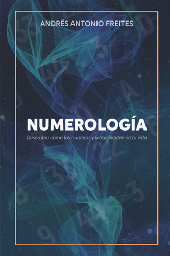 Libro: Numerología: Descubre Cómo Los Números Y Letras Incid