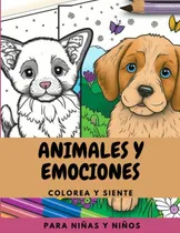 Comprar Colorea Animales Y Emociones : Pinta Animales Y Desarrolla L