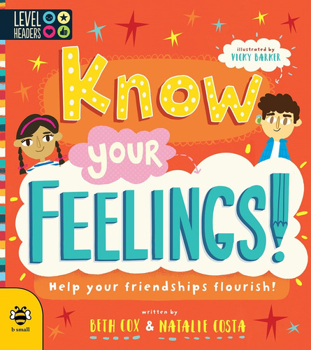 Know Your Feelings ! -  Help Your Friendships Flourish !