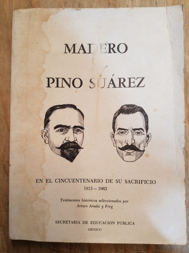 Madero Y Pino Suarez- Arturo Arnáiz Y Freg