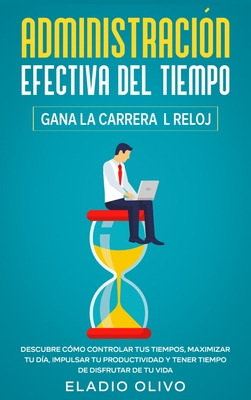 Libro Administraciã³n Efectiva Del Tiempo: Gana La Carrer...