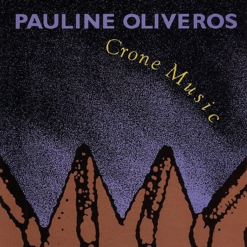 Cd: Oliveros Pauline Crone Music Usa Import Cd