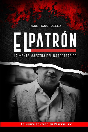 Libro: El Patron: La Mente Maestra Del Narcotráfico (el