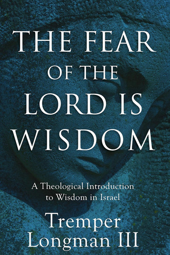 Libro: The Fear Of The Lord Is Wisdom: A Theological Introdu