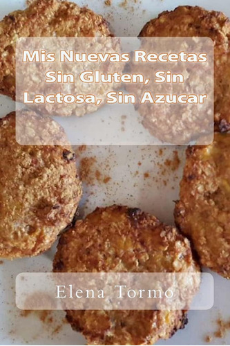 Libro Mis Recetas Sin Gluten,sin Lactosa,sin Azucar Español