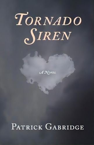 Tornado Siren: A Love Story, De Gabridge, Patrick. Editorial Lightning Source Inc, Tapa Blanda En Inglés