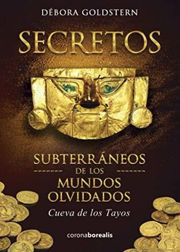 Secretos Subterraneos De Los Mundos Olvidados. Cueva De Los