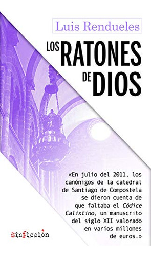 Los Ratones De Dios: Los Secretos Del Robo Del Códice Calixt