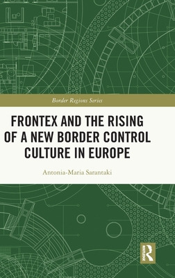 Libro Frontex And The Rising Of A New Border Control Cult...