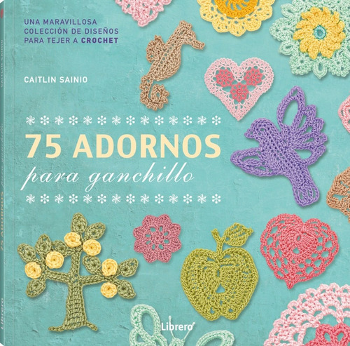 75 Adornos Para Ganchillo / Maravillosa Coleccion De Diseños