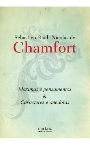 Máximas E Pensamentos E Caracteres E Anedotas, De Chamfort De. Editora Martins Fontes - Selo Martins Em Português