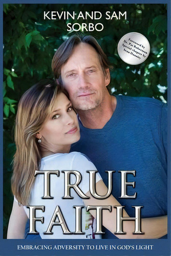 True Faith : Embracing Adversity To Live In God's Light, De Sam Sorbo. Editorial R. R. Bowker, Tapa Blanda En Inglés