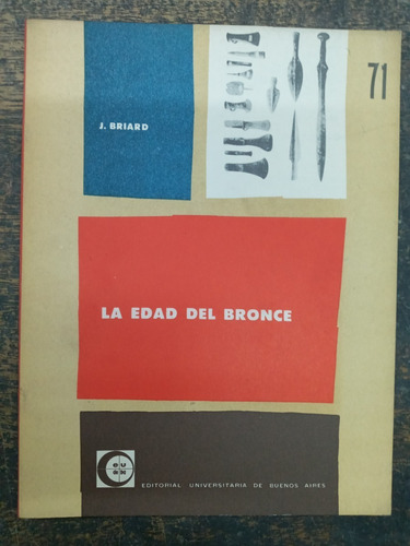 La Edad Del Bronce * Jacques Briard * Eudeba *