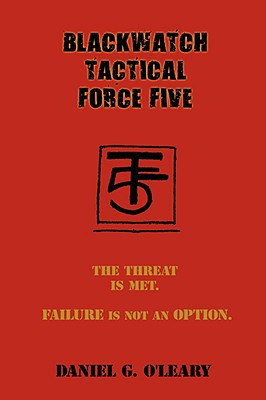 Libro Blackwatch Tactical Force Five: The Threat Is Met. ...