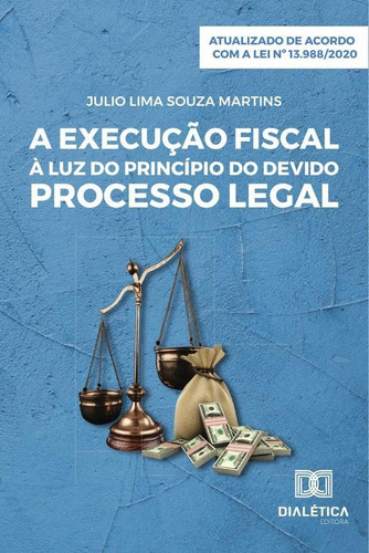 A execução fiscal à luz do princípio do devido processo legal, de Julio Lima Souza Martins. Editorial Dialética, tapa blanda en portugués, 2019