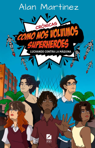 Crónicas De Cómo Nos Volvimos Superhéroes Luchando Contra La