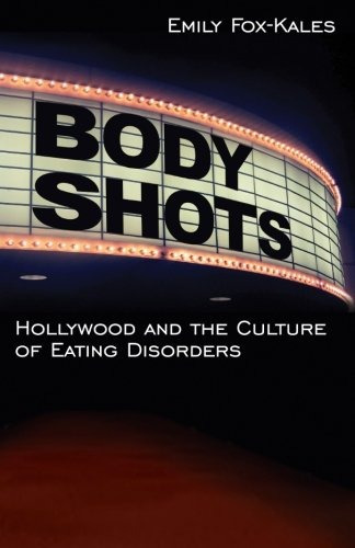 Body Shots Hollywood And The Culture Of Eating Disorders