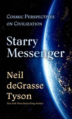 Starry Messenger: Cosmic Perspectives On Civilization