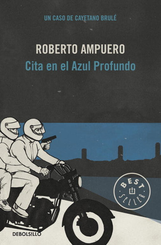 Cita En El Azul Profundo (detective Cayetano Brulãâ© 4), De Ampuero, Roberto. Editorial Debolsillo, Tapa Blanda En Español