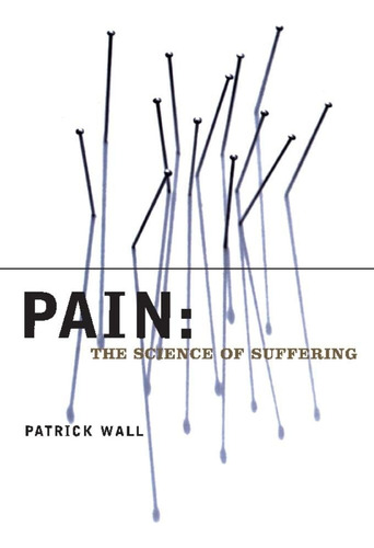 Libro: Pain: The Science Of Suffering (maps Of The