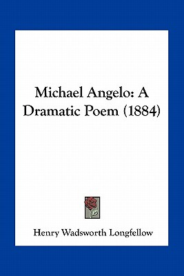 Libro Michael Angelo: A Dramatic Poem (1884) - Longfellow...