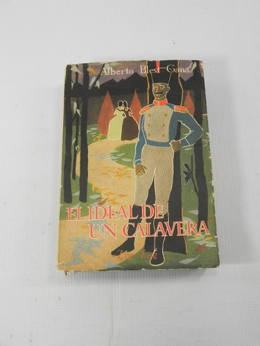 El Ideal De Un Calavera. Alberto Blest Gana. 1946