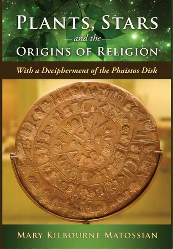 Plants, Stars And The Origins Of Religion, De Mary Kilbourne Matossian. Editorial Mill City Press Inc, Tapa Dura En Inglés