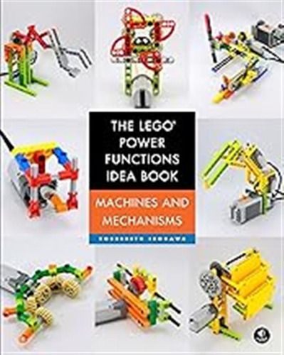 The Lego Power Functions Idea Book, Volume 1: Machines And M