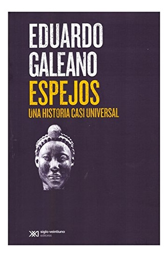 Espejos - Una Historia Casi Universal - Eduardo Galeano