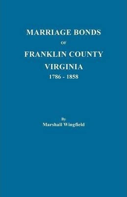 Libro Marriage Bonds Of Franklin County, Virginia, 1786-1...