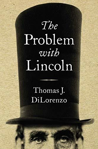 Book : The Problem With Lincoln - Dilorenzo, Thomas J.