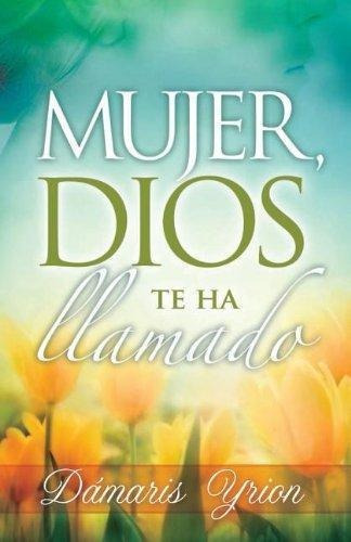 Mujer Dios Te Ha Llamado, De Yrion Damaris. Editorial Unilit En Español