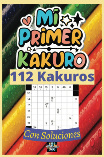 Libro: Mi Primer Kakuro; Descubriendo El Crucigrama Numérico