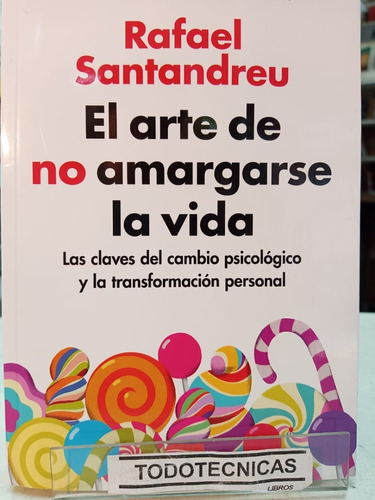 El Arte De No Amargarse La Vida  Transformacion Pesonal  -sd