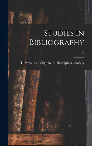 Studies In Bibliography; 47, De University Of Virginia Bibliographical. Editorial Hassell Street Pr, Tapa Dura En Inglés