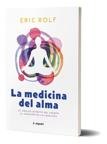 La Medicina Del Alma De Eric Rolf - Aquari Argentina