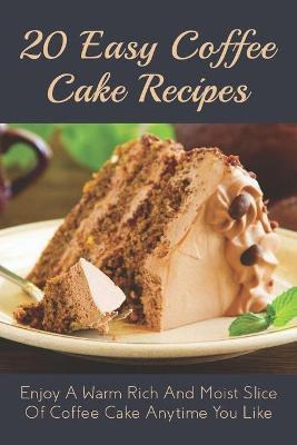 Libro 20 Easy Coffee Cake Recipes : Enjoy A Warm Rich And...