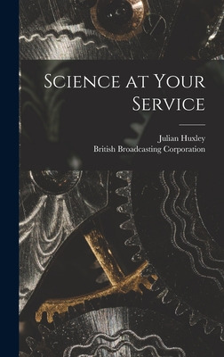 Libro Science At Your Service - Huxley, Julian 1887-1975