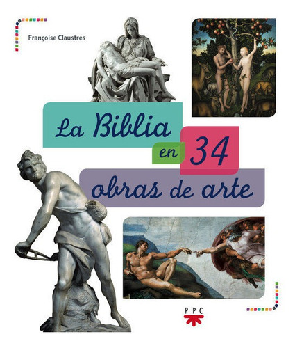 Biblia En 34 Obras De Arte,la - Claustres, Françoise